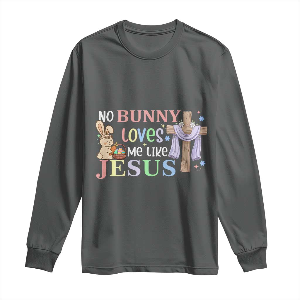 Funny Christian Easter Long Sleeve Shirt No Bunny Loves Me Like Jesus - Wonder Print Shop