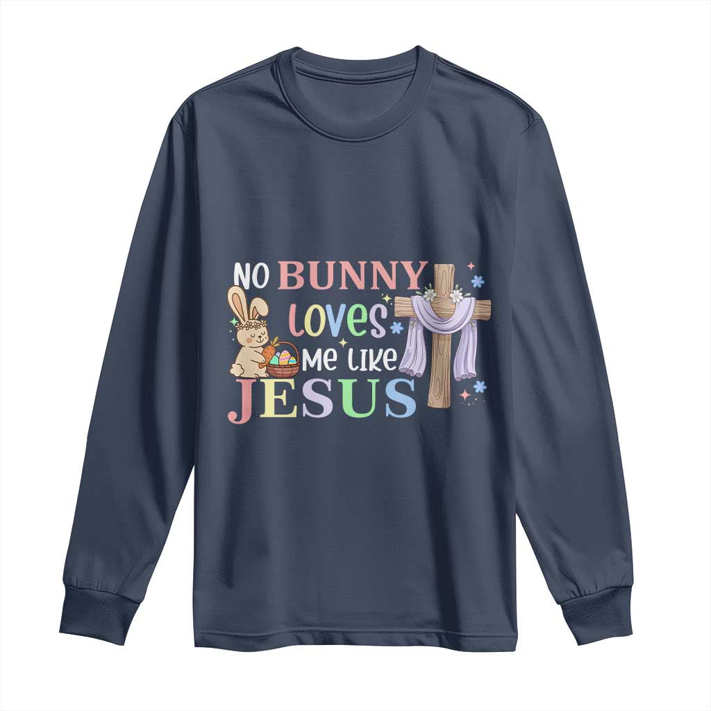 Funny Christian Easter Long Sleeve Shirt No Bunny Loves Me Like Jesus - Wonder Print Shop