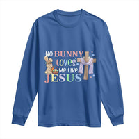 Funny Christian Easter Long Sleeve Shirt No Bunny Loves Me Like Jesus - Wonder Print Shop
