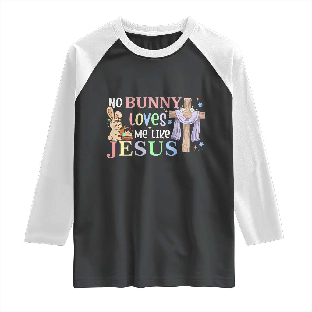 Funny Christian Easter Raglan Shirt No Bunny Loves Me Like Jesus - undefined