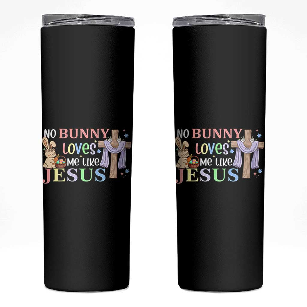 Funny Christian Easter Skinny Tumbler No Bunny Loves Me Like Jesus - Wonder Print Shop