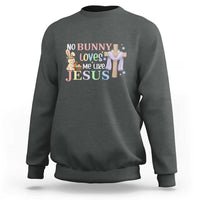 Funny Christian Easter Sweatshirt No Bunny Loves Me Like Jesus - Wonder Print Shop