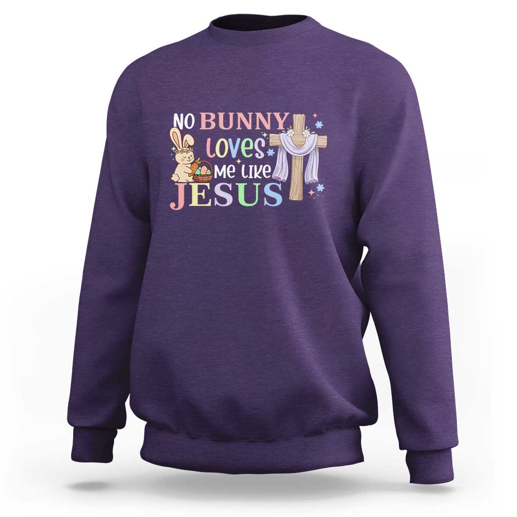 Funny Christian Easter Sweatshirt No Bunny Loves Me Like Jesus - Wonder Print Shop