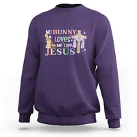 Funny Christian Easter Sweatshirt No Bunny Loves Me Like Jesus - Wonder Print Shop