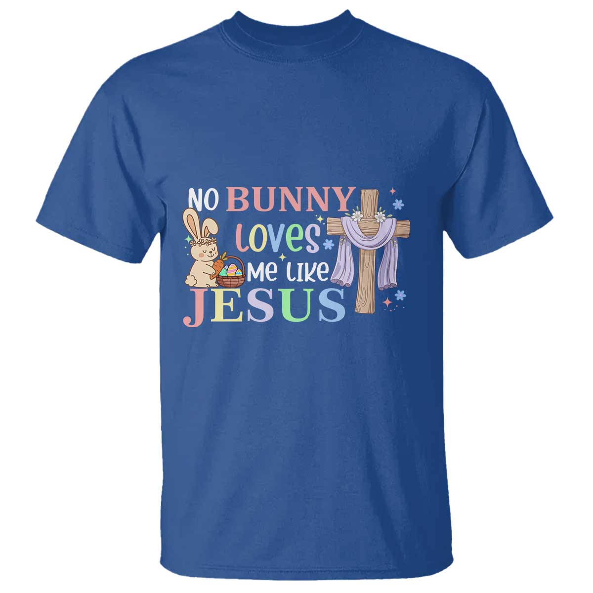 Funny Christian Easter T Shirt No Bunny Loves Me Like Jesus - Wonder Print Shop