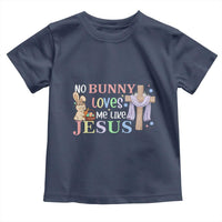 Funny Christian Easter Toddler T Shirt No Bunny Loves Me Like Jesus - Wonder Print Shop