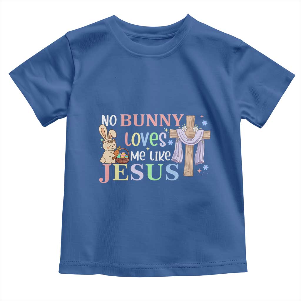 Funny Christian Easter Toddler T Shirt No Bunny Loves Me Like Jesus - Wonder Print Shop