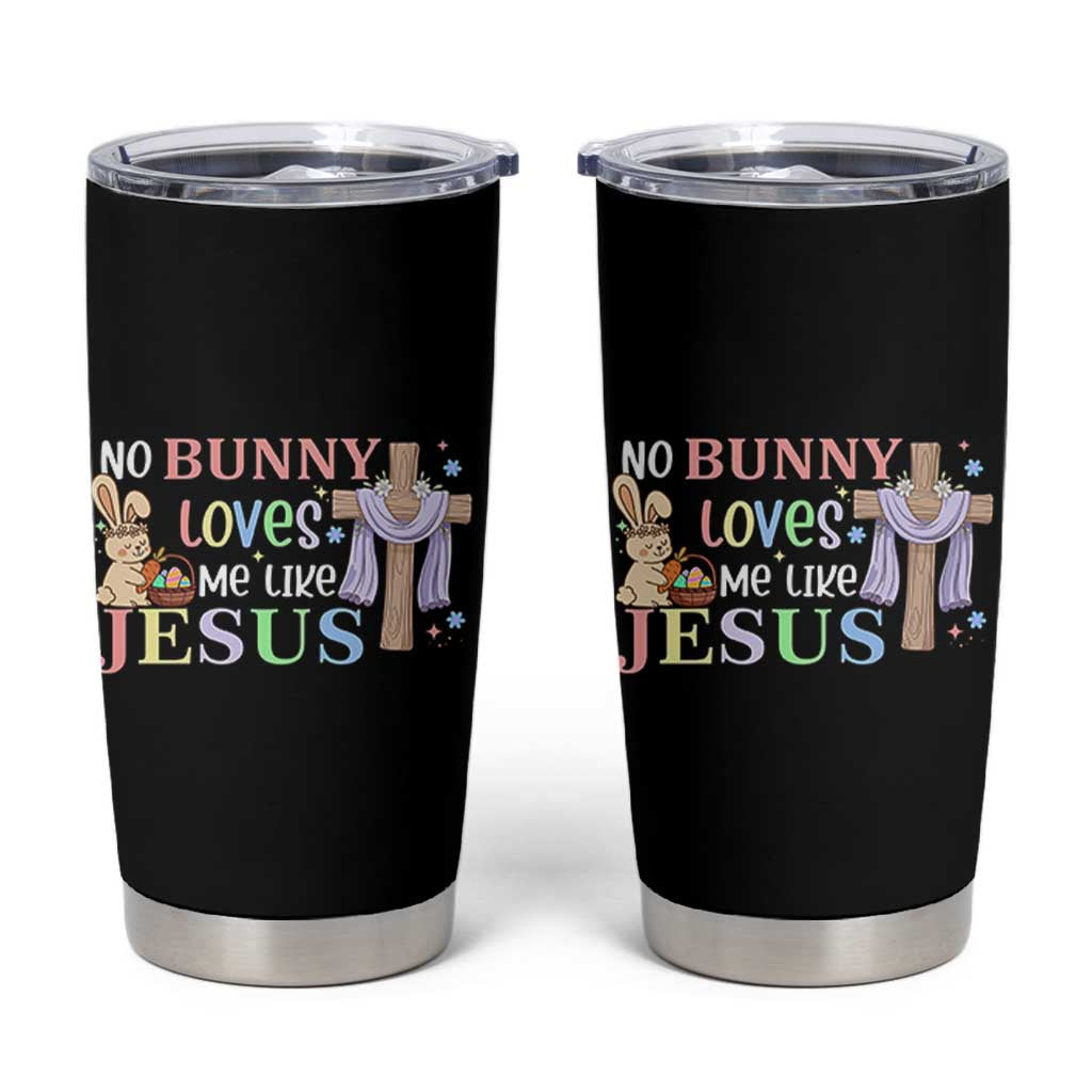 Funny Christian Easter Tumbler Cup No Bunny Loves Me Like Jesus - Wonder Print Shop