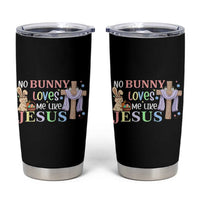 Funny Christian Easter Tumbler Cup No Bunny Loves Me Like Jesus - Wonder Print Shop