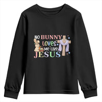 Funny Christian Easter Youth Sweatshirt No Bunny Loves Me Like Jesus - Wonder Print Shop