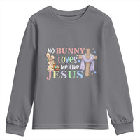 Funny Christian Easter Youth Sweatshirt No Bunny Loves Me Like Jesus - Wonder Print Shop