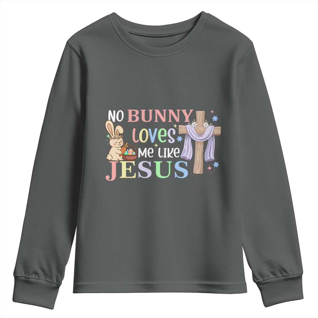 Funny Christian Easter Youth Sweatshirt No Bunny Loves Me Like Jesus - Wonder Print Shop