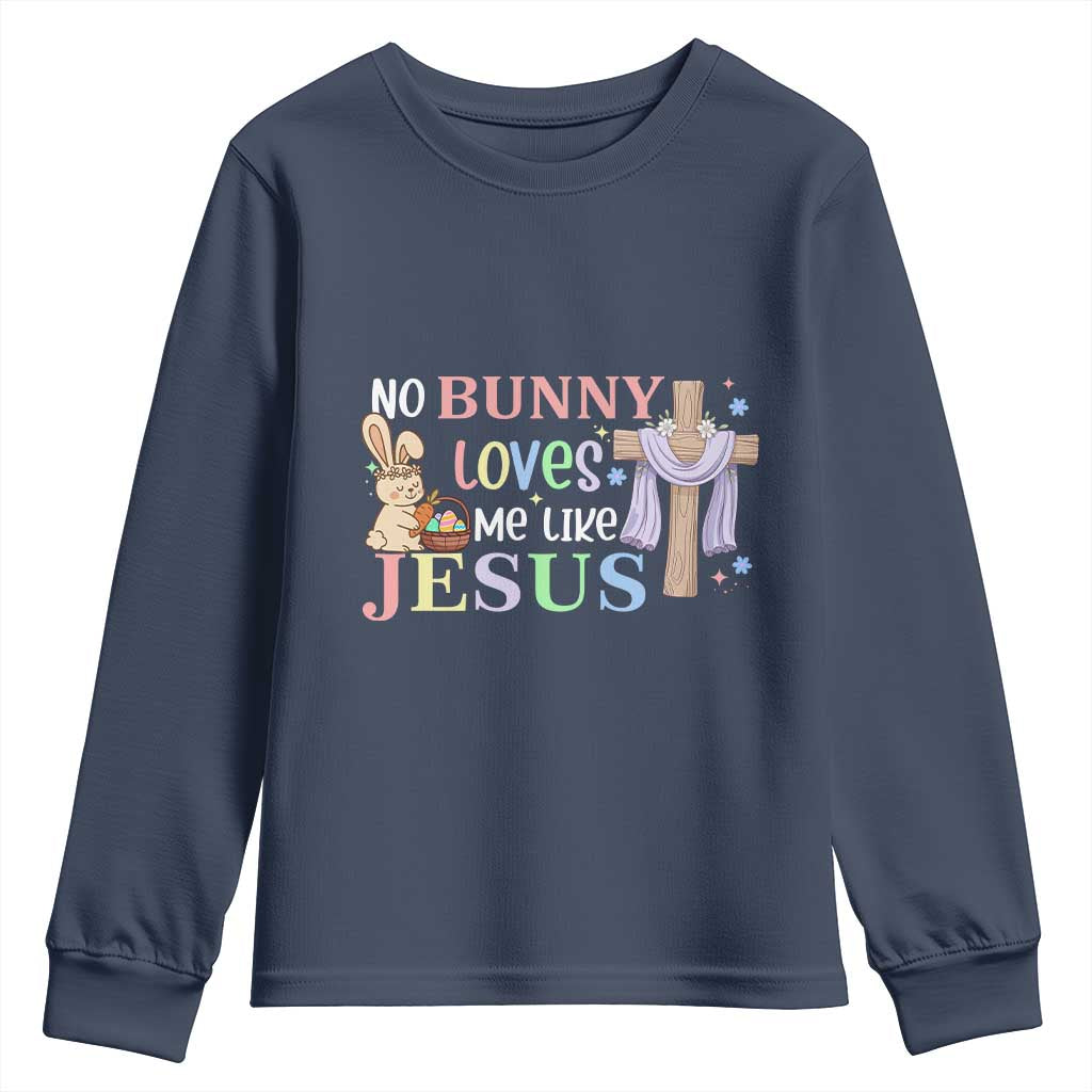 Funny Christian Easter Youth Sweatshirt No Bunny Loves Me Like Jesus - Wonder Print Shop