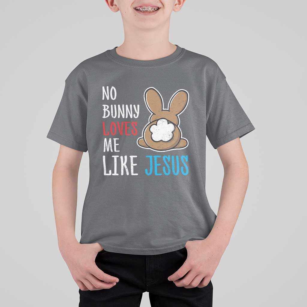 Christian Easter T Shirt For Kid Easter No Bunny Loves Me Like Jesus
