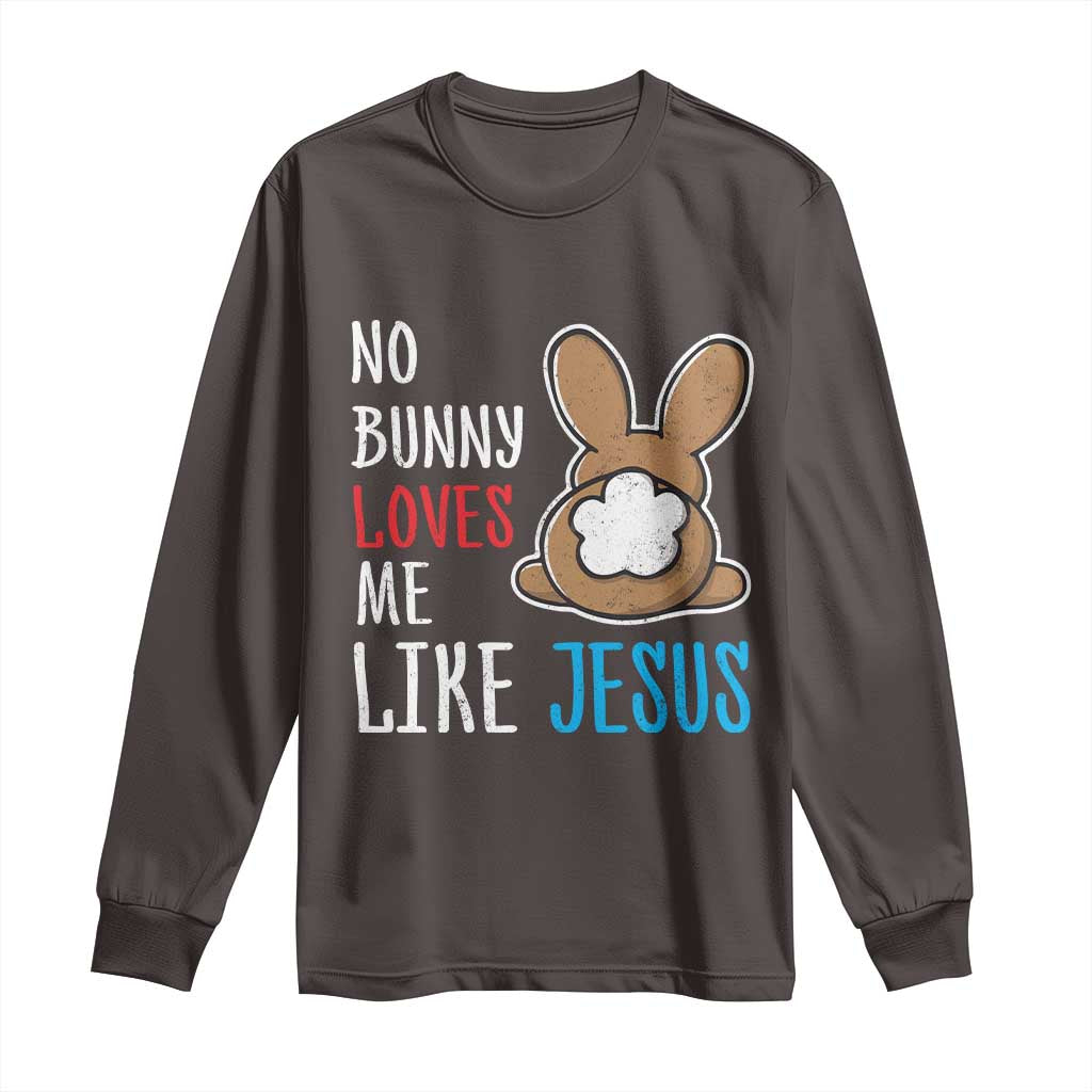 Christian Easter Long Sleeve Shirt Easter No Bunny Loves Me Like Jesus