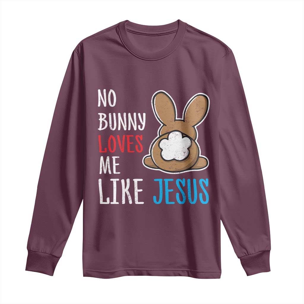 Christian Easter Long Sleeve Shirt Easter No Bunny Loves Me Like Jesus