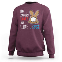 Christian Easter Sweatshirt Easter No Bunny Loves Me Like Jesus