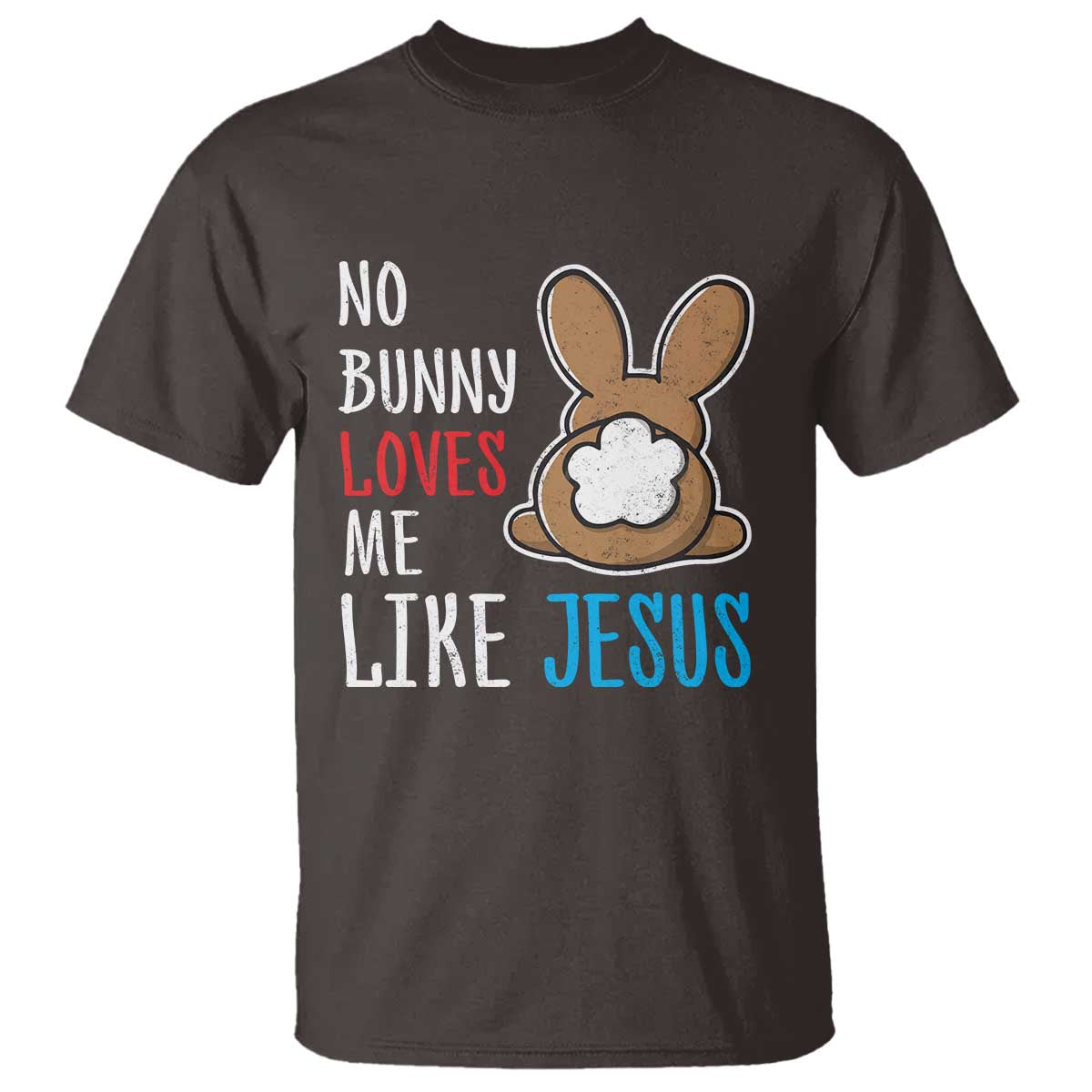 Christian Easter T Shirt Easter No Bunny Loves Me Like Jesus