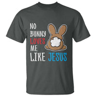 Christian Easter T Shirt Easter No Bunny Loves Me Like Jesus