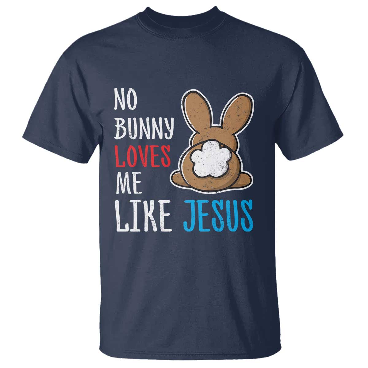 Christian Easter T Shirt Easter No Bunny Loves Me Like Jesus