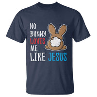 Christian Easter T Shirt Easter No Bunny Loves Me Like Jesus