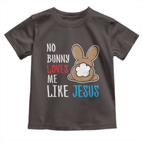 Christian Easter Toddler T Shirt Easter No Bunny Loves Me Like Jesus