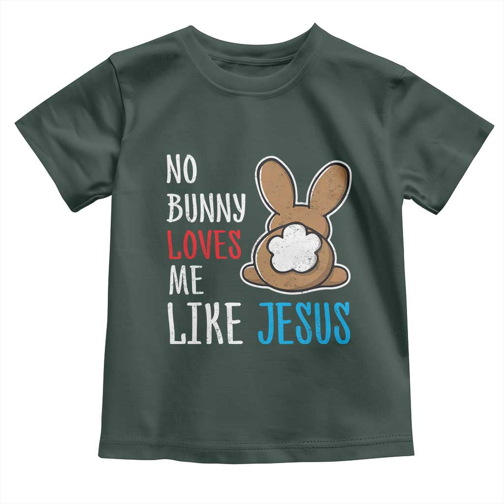 Christian Easter Toddler T Shirt Easter No Bunny Loves Me Like Jesus