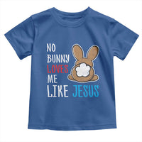Christian Easter Toddler T Shirt Easter No Bunny Loves Me Like Jesus