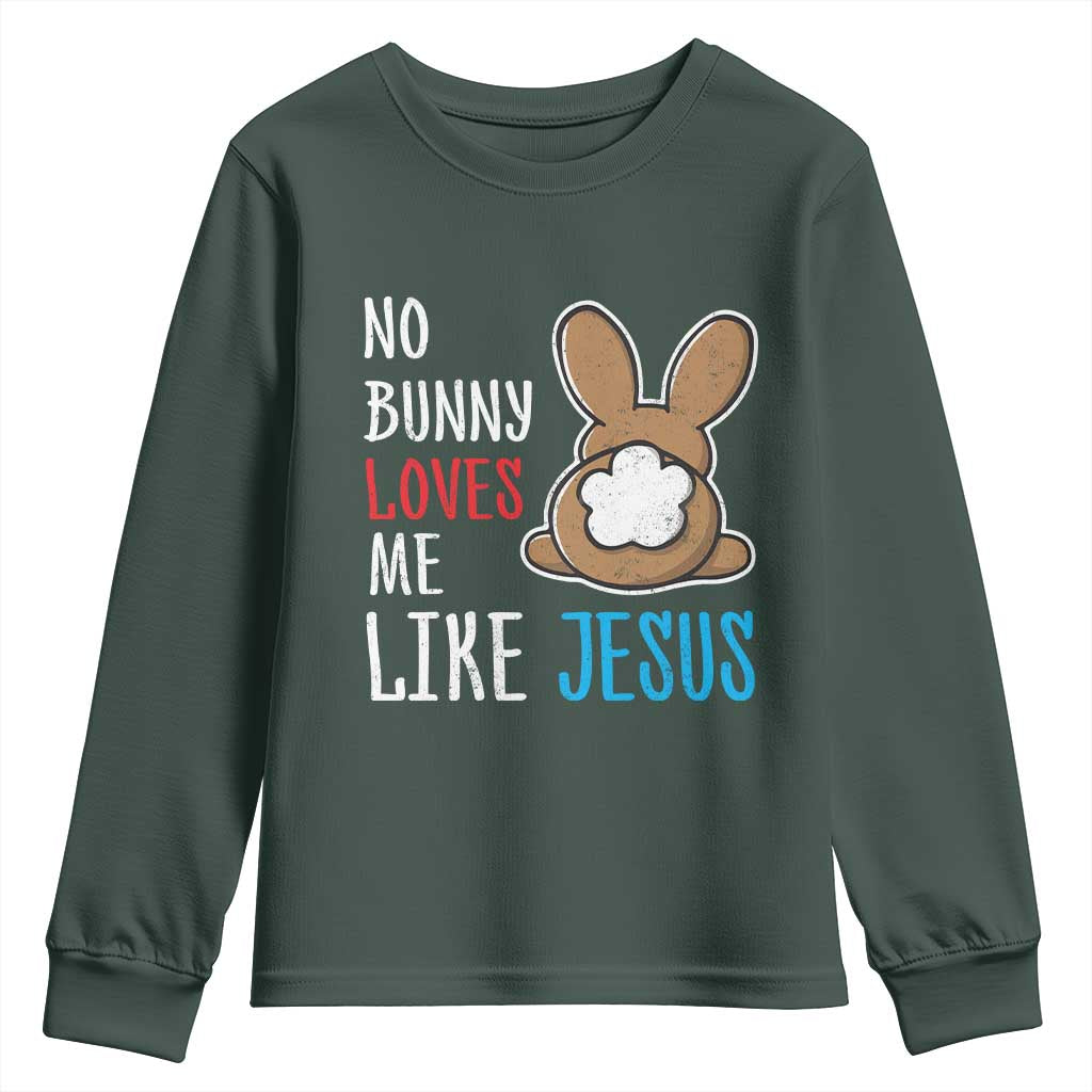 Christian Easter Youth Sweatshirt Easter No Bunny Loves Me Like Jesus
