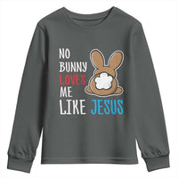 Christian Easter Youth Sweatshirt Easter No Bunny Loves Me Like Jesus