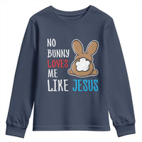 Christian Easter Youth Sweatshirt Easter No Bunny Loves Me Like Jesus