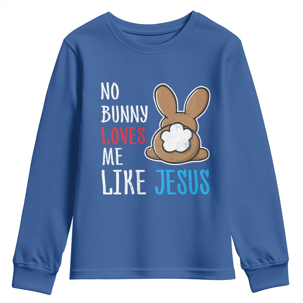 Christian Easter Youth Sweatshirt Easter No Bunny Loves Me Like Jesus