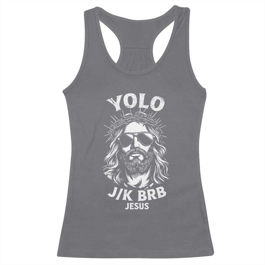 Yolo Jk BRB Jesus Racerback Tank Top Funny Easter Ressurection Christians - Wonder Print Shop