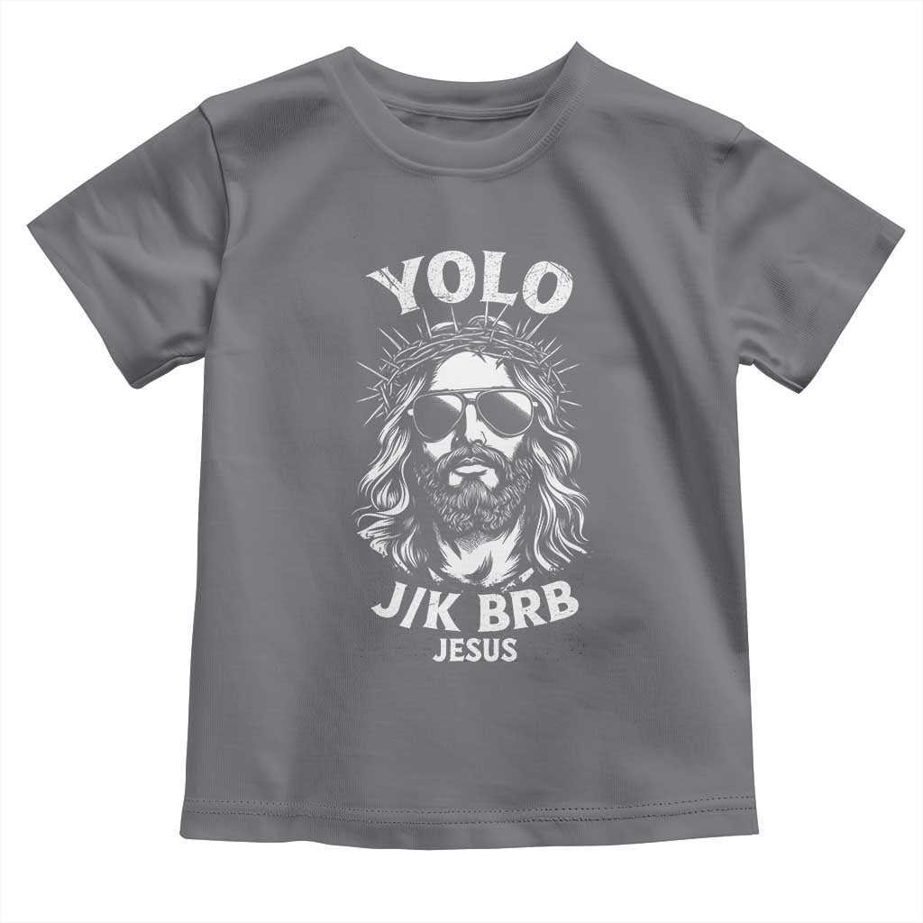 Yolo Jk BRB Jesus Toddler T Shirt Funny Easter Ressurection Christians - Wonder Print Shop
