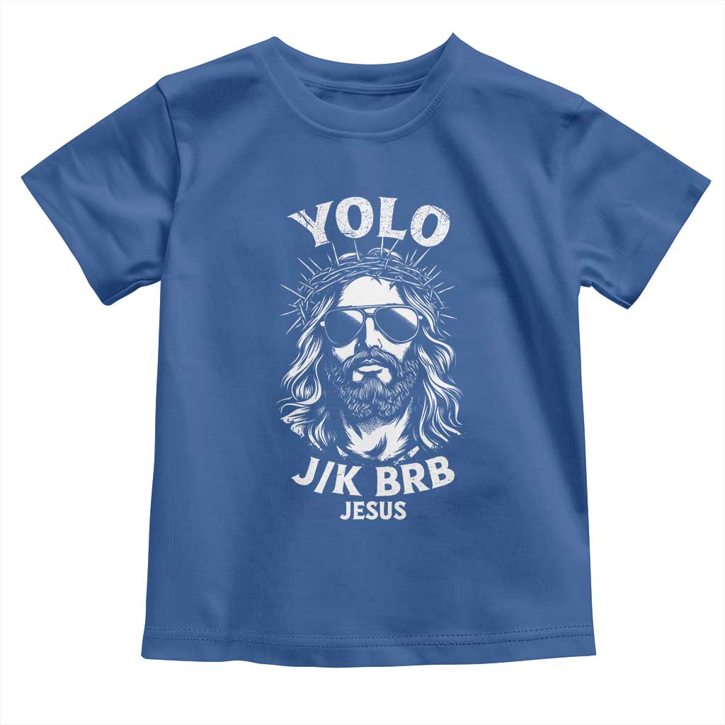 Yolo Jk BRB Jesus Toddler T Shirt Funny Easter Ressurection Christians - Wonder Print Shop