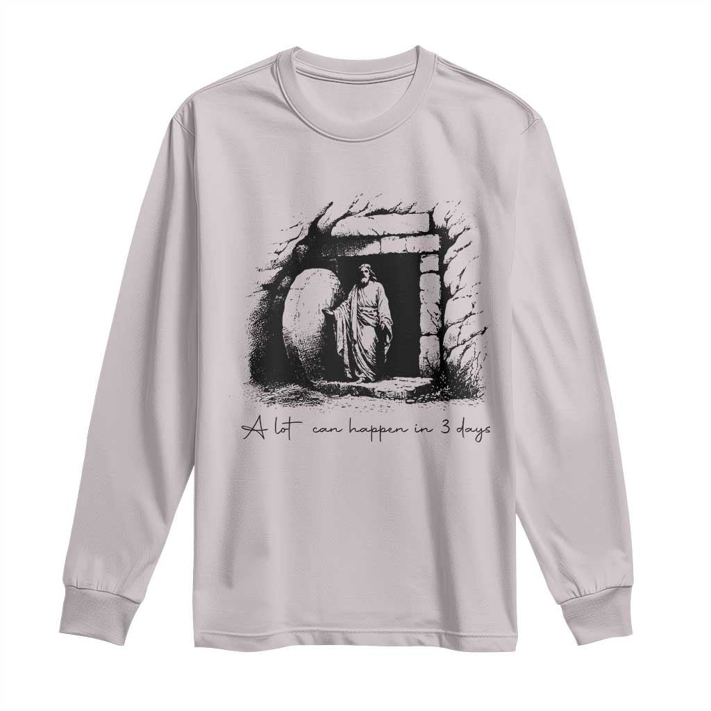 Easter Religious A Lot Can Happen In 3 Days Long Sleeve Shirt