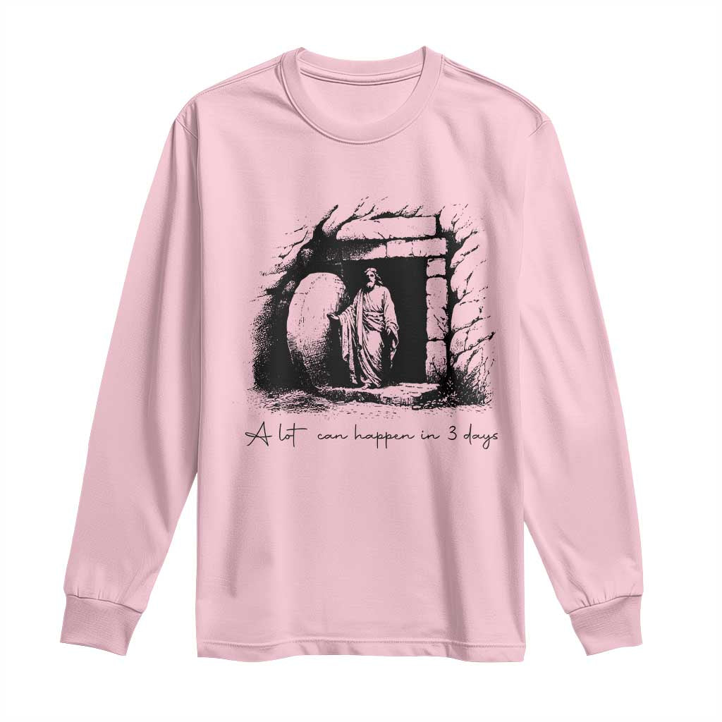 Easter Religious A Lot Can Happen In 3 Days Long Sleeve Shirt