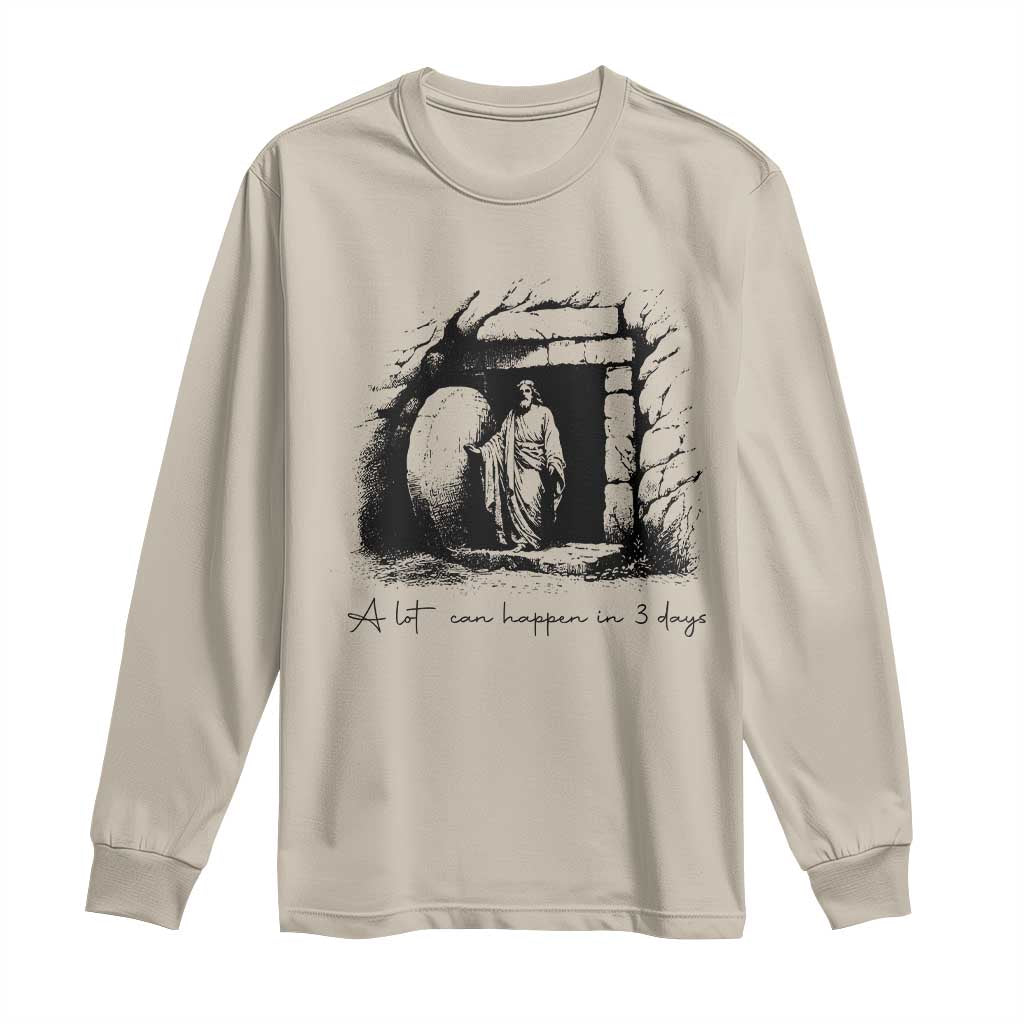 Easter Religious A Lot Can Happen In 3 Days Long Sleeve Shirt