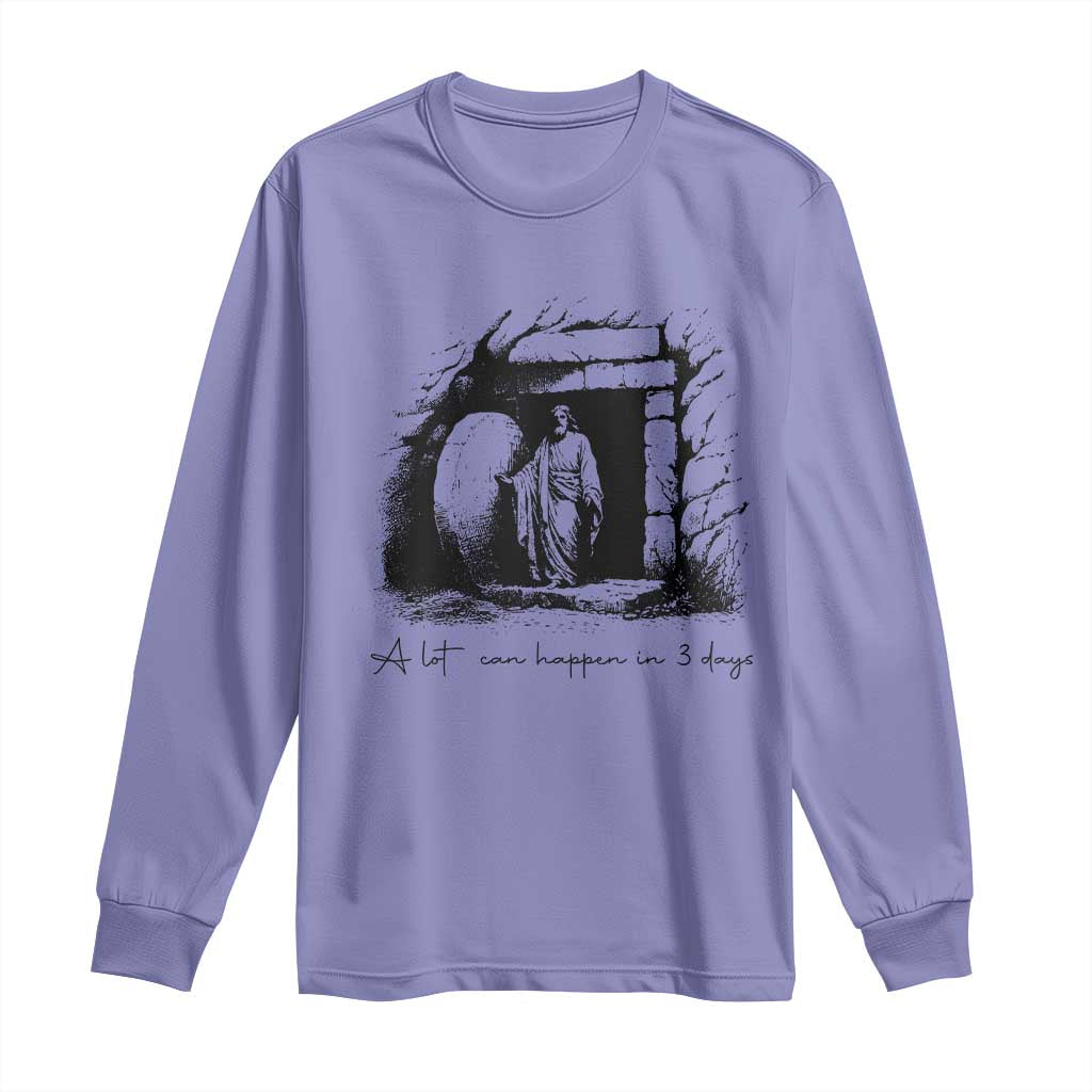 Easter Religious A Lot Can Happen In 3 Days Long Sleeve Shirt