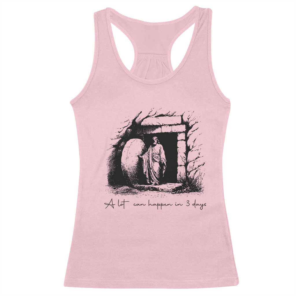Easter Religious A Lot Can Happen In 3 Days Racerback Tank Top