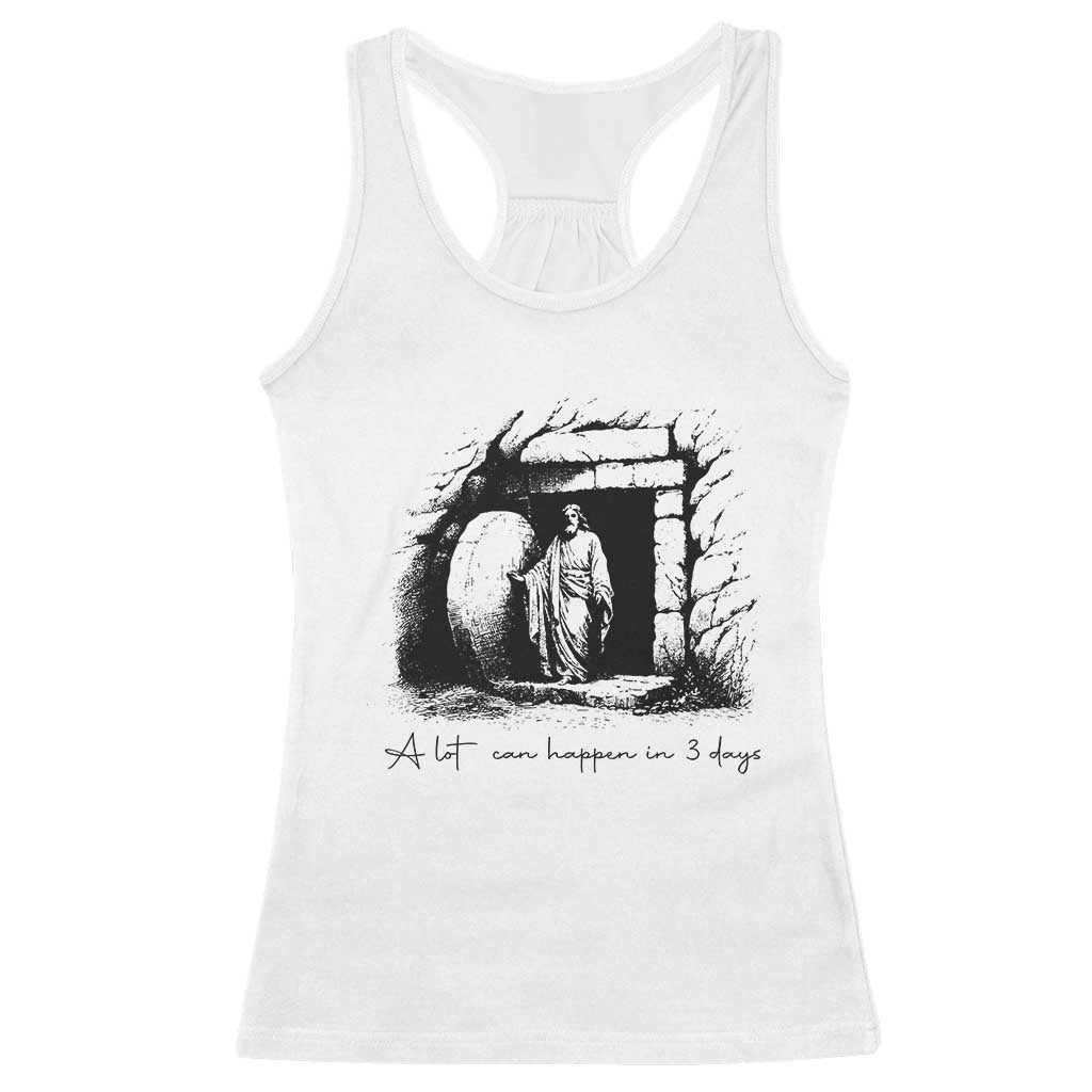 Easter Religious A Lot Can Happen In 3 Days Racerback Tank Top