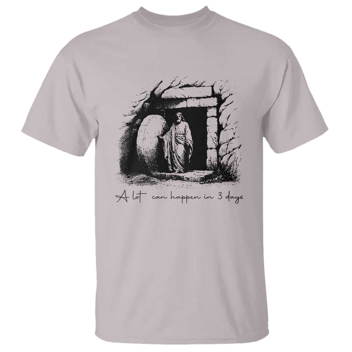 Easter Religious A Lot Can Happen In 3 Days T Shirt