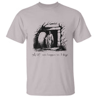 Easter Religious A Lot Can Happen In 3 Days T Shirt