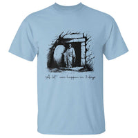 Easter Religious A Lot Can Happen In 3 Days T Shirt
