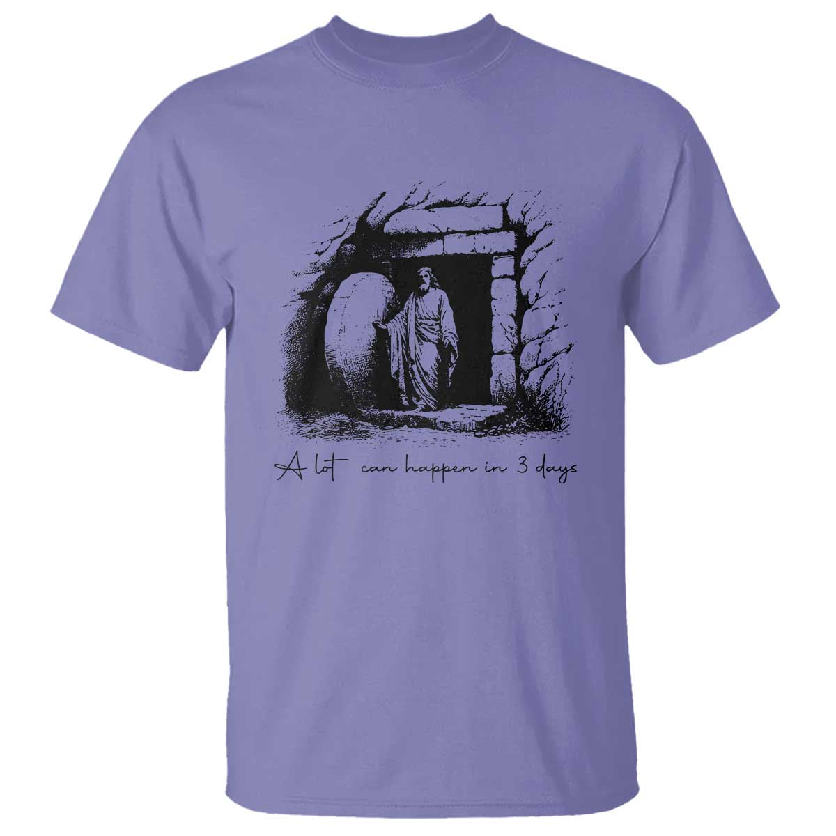 Easter Religious A Lot Can Happen In 3 Days T Shirt