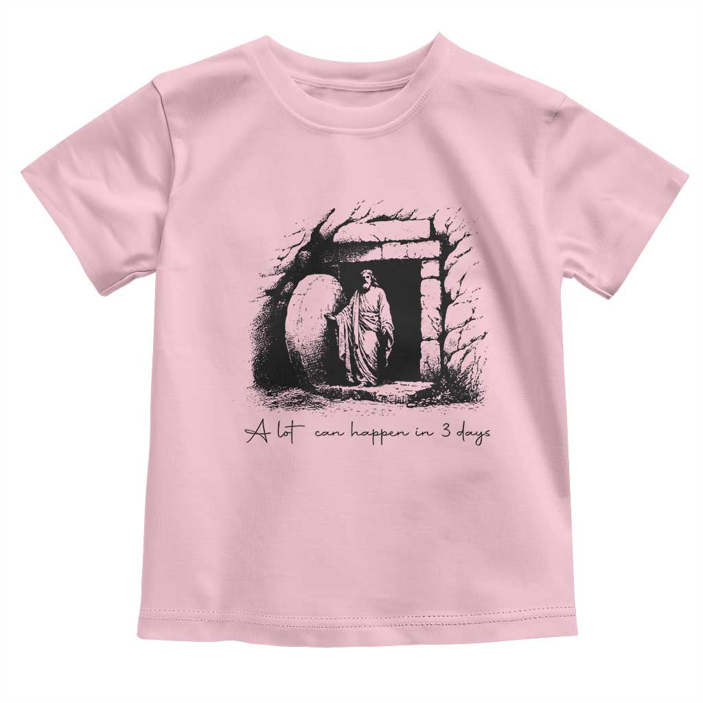 Easter Religious A Lot Can Happen In 3 Days Toddler T Shirt