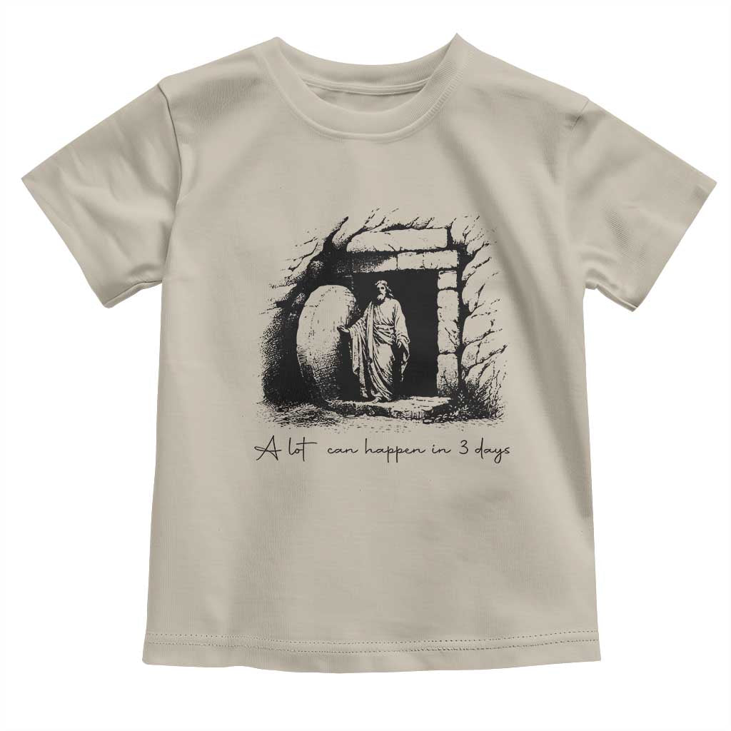 Easter Religious A Lot Can Happen In 3 Days Toddler T Shirt