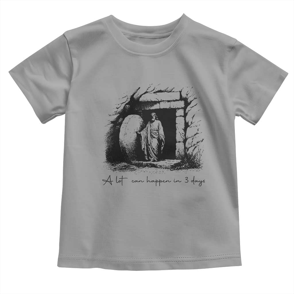 Easter Religious A Lot Can Happen In 3 Days Toddler T Shirt