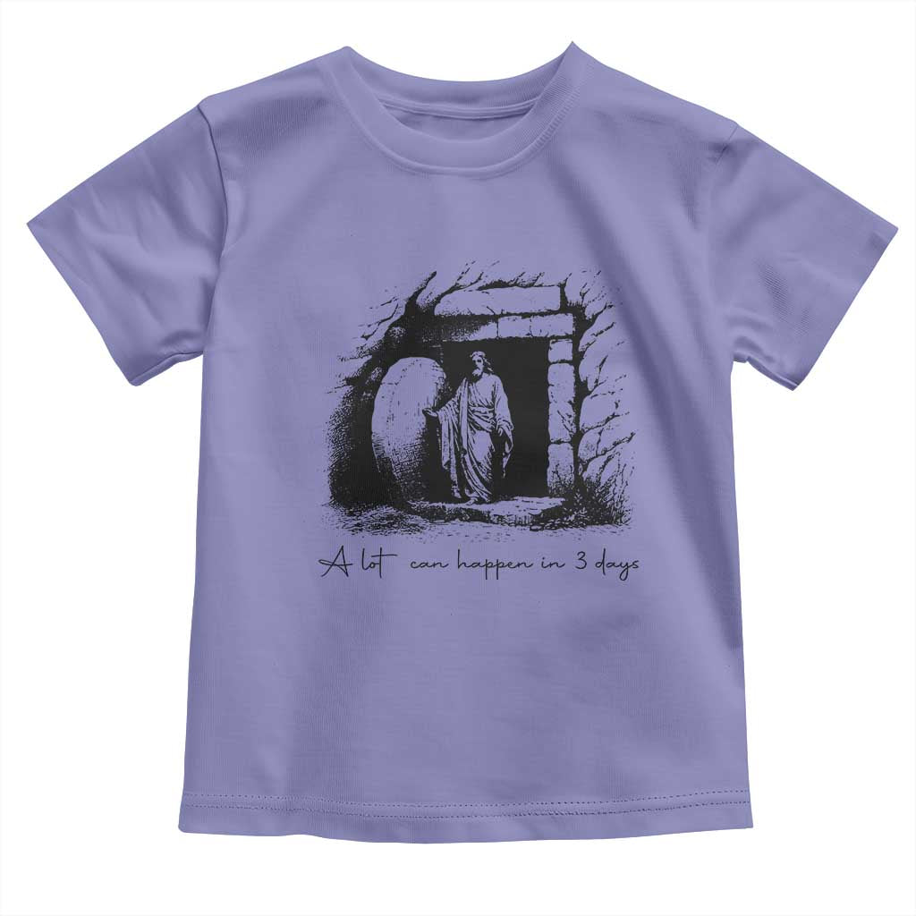 Easter Religious A Lot Can Happen In 3 Days Toddler T Shirt