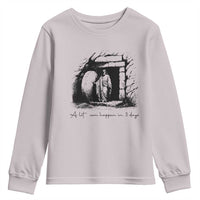 Easter Religious A Lot Can Happen In 3 Days Youth Sweatshirt